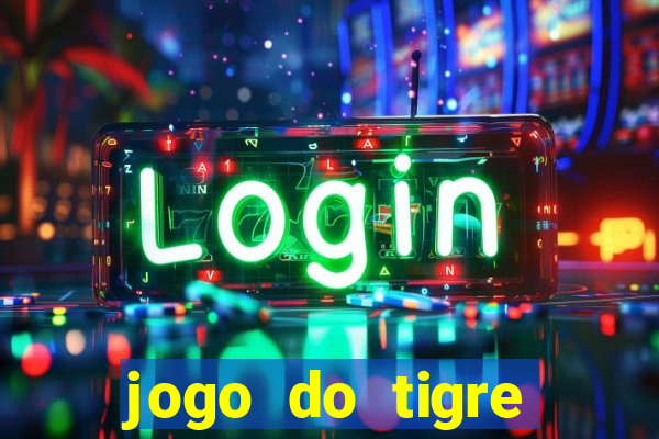 jogo do tigre rodada gratis